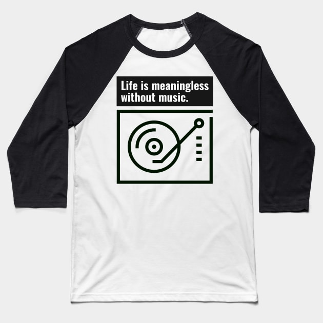 Life is meaningless without music Baseball T-Shirt by Eternal Experience